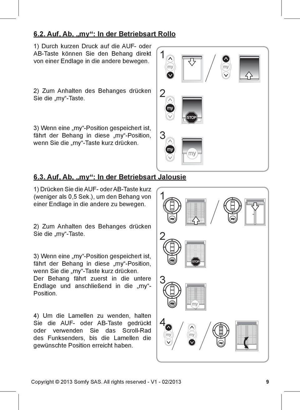 ), um den Behang von einer Endlage in die andere zu bewegen. ) Zum Anhalten des Behanges drücken Sie die my -Taste.