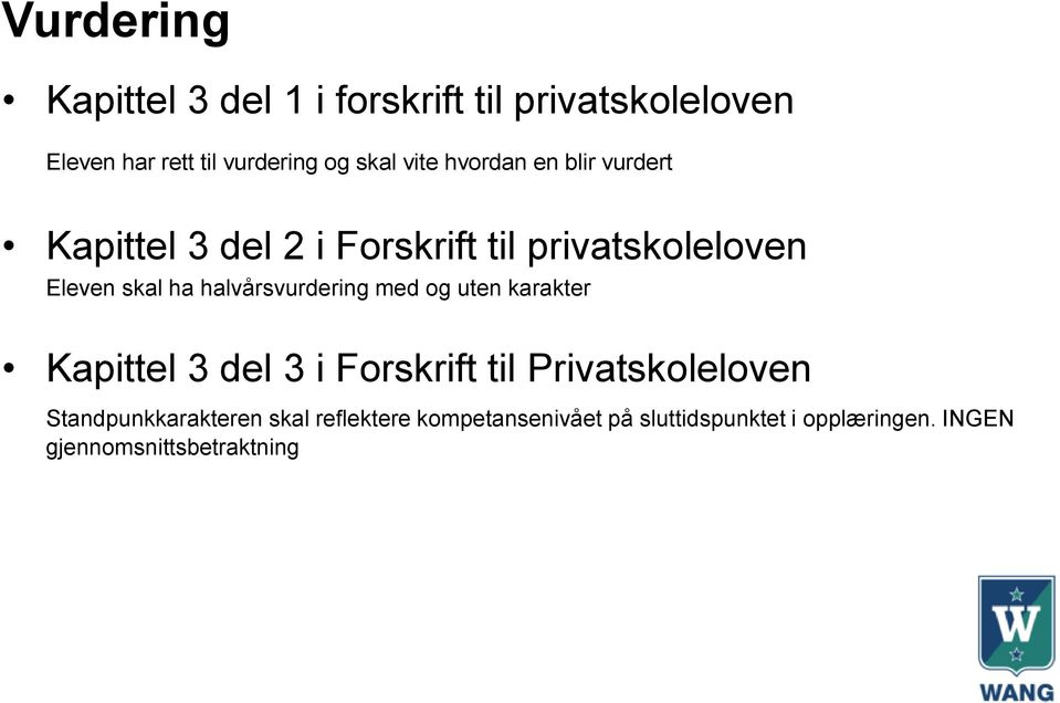 halvårsvurdering med og uten karakter Kapittel 3 del 3 i Forskrift til Privatskoleloven