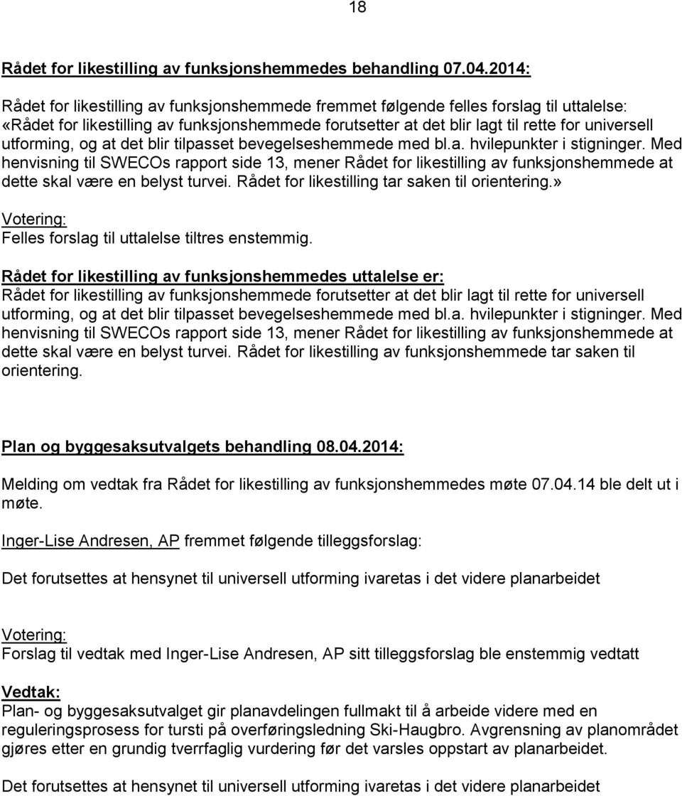 utforming, og at det blir tilpasset bevegelseshemmede med bl.a. hvilepunkter i stigninger.