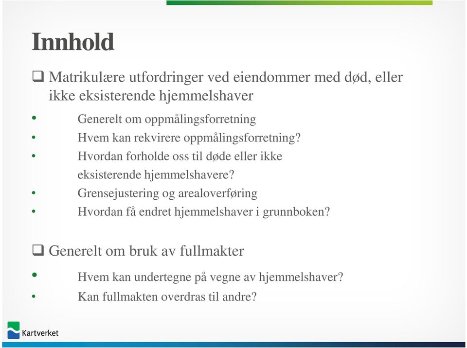 Hvordan forholde oss til døde eller ikke eksisterende hjemmelshavere?