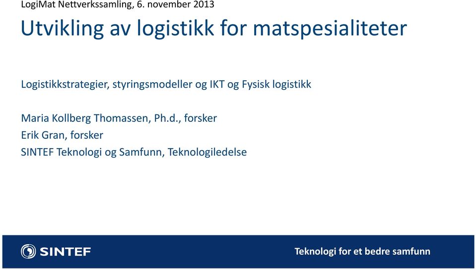 Logistikkstrategier, styringsmodeller og IKT og Fysisk logistikk