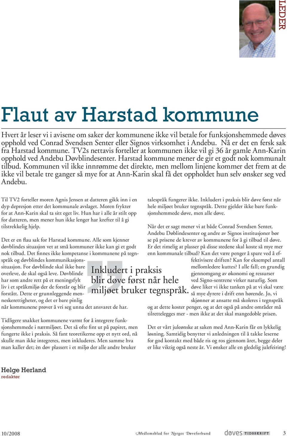 Harstad kommune mener de gir et godt nok kommunalt tilbud.