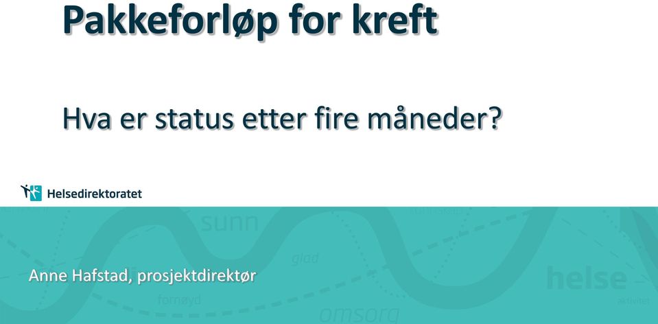 fire måneder?