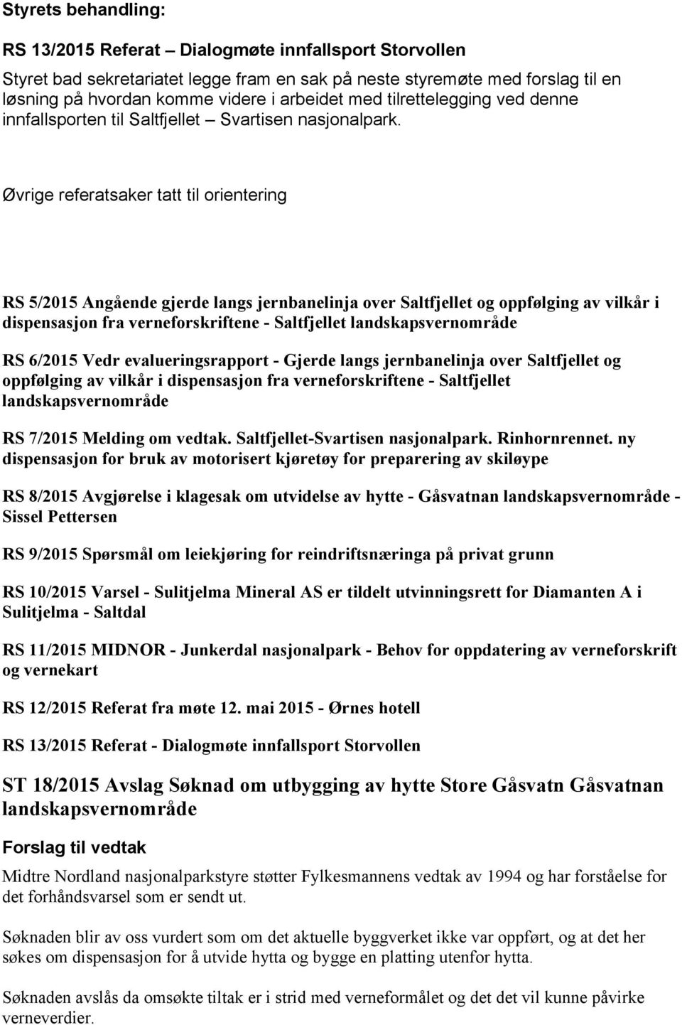 Øvrige referatsaker tatt til orientering RS 5/2015 Angående gjerde langs jernbanelinja over Saltfjellet og oppfølging av vilkår i dispensasjon fra verneforskriftene - Saltfjellet landskapsvernområde