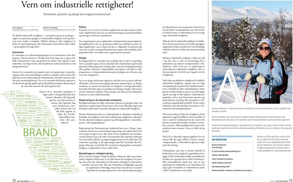 no / tlf: 959 77 415 De såkalte industrielle rettigheter varemerker, patenter og design utgjør en sammensatt gruppe av immaterielle rettigheter som representerer store verdier i markedet.