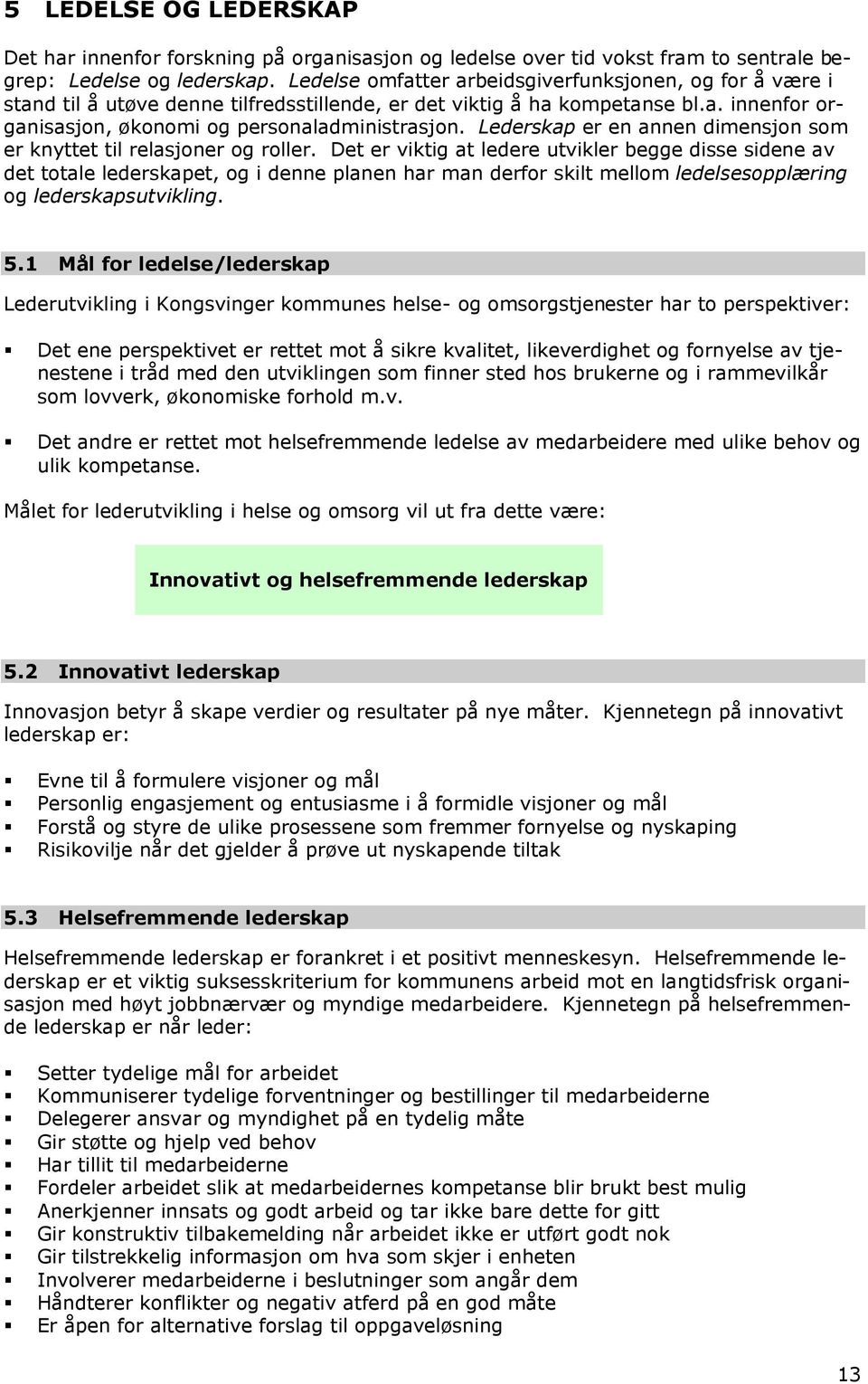 Lederskap er en annen dimensjn sm er knyttet til relasjner g rller.