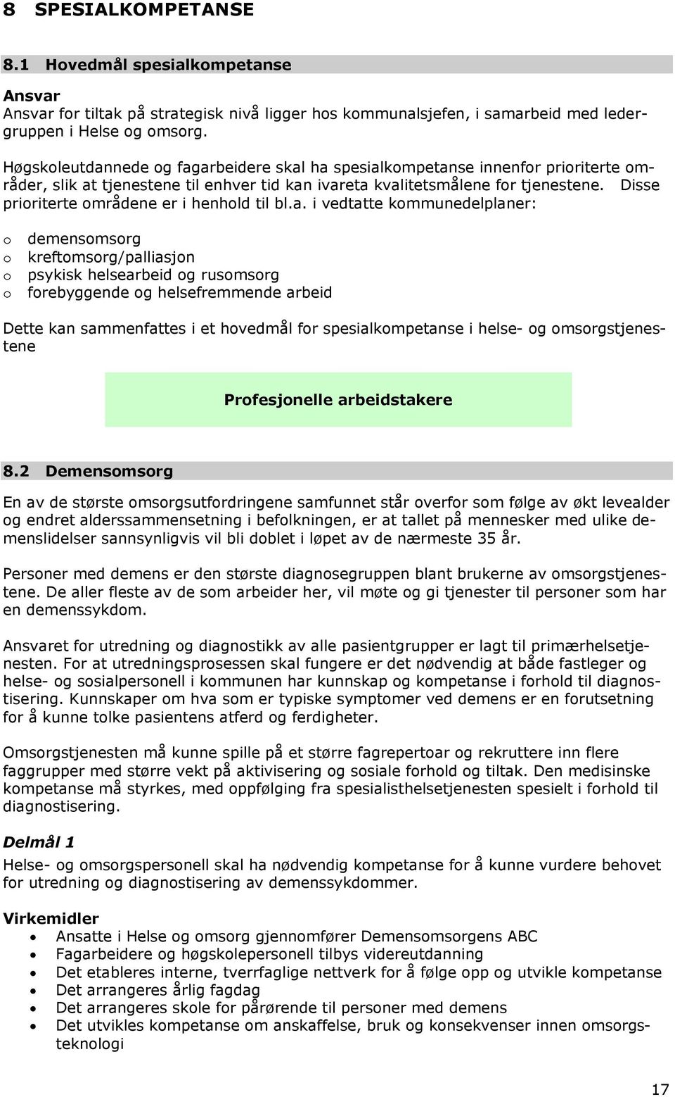 Disse pririterte mrådene er i henhld til bl.a.