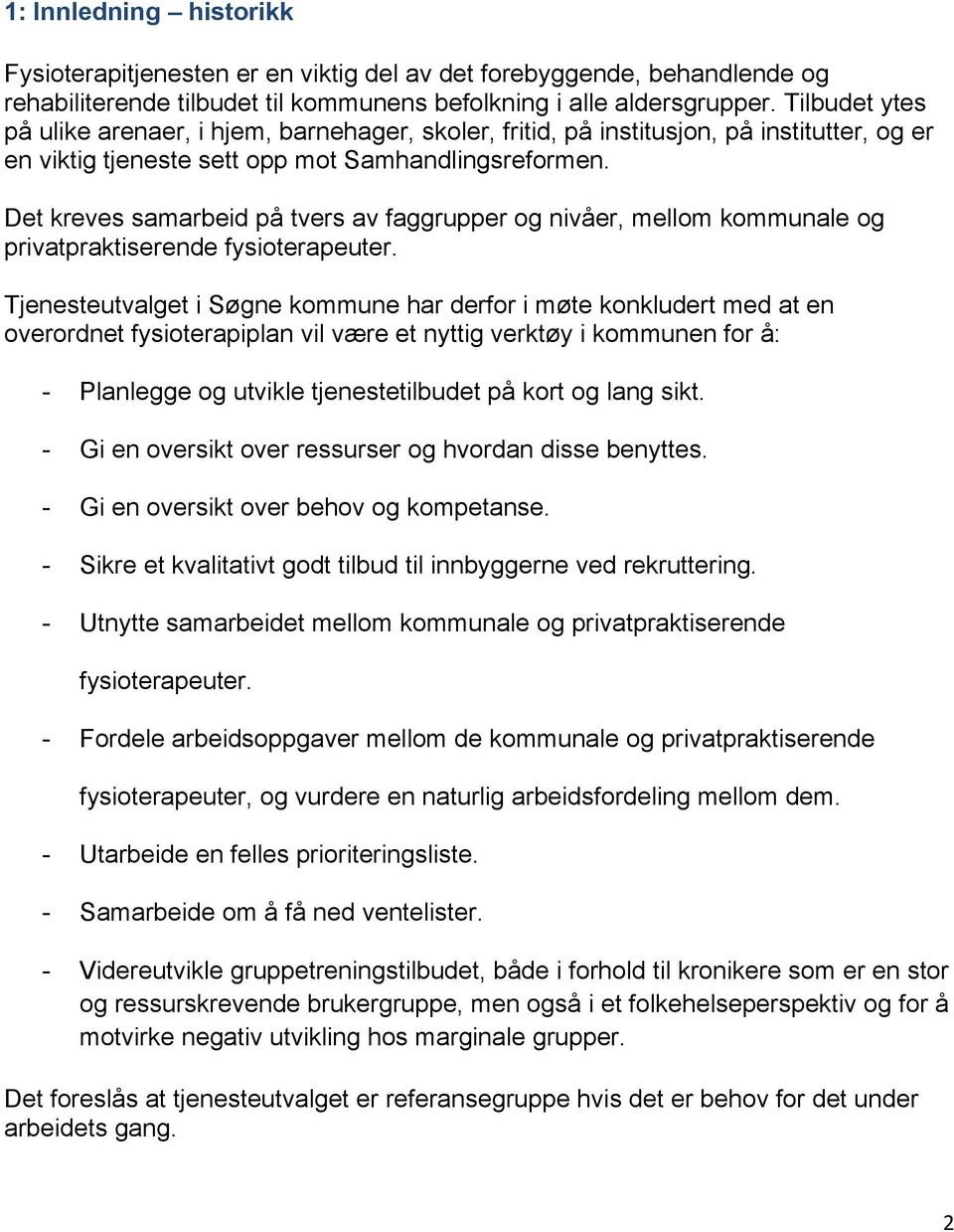 Det kreves samarbeid på tvers av faggrupper og nivåer, mellom kommunale og privatpraktiserende fysioterapeuter.