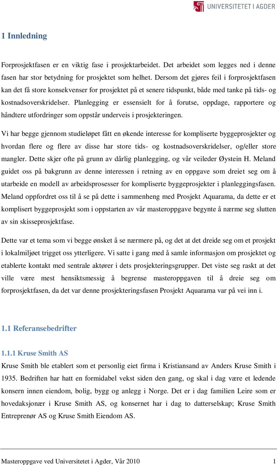 Planlegging er essensielt for å forutse, oppdage, rapportere og håndtere utfordringer som oppstår underveis i prosjekteringen.