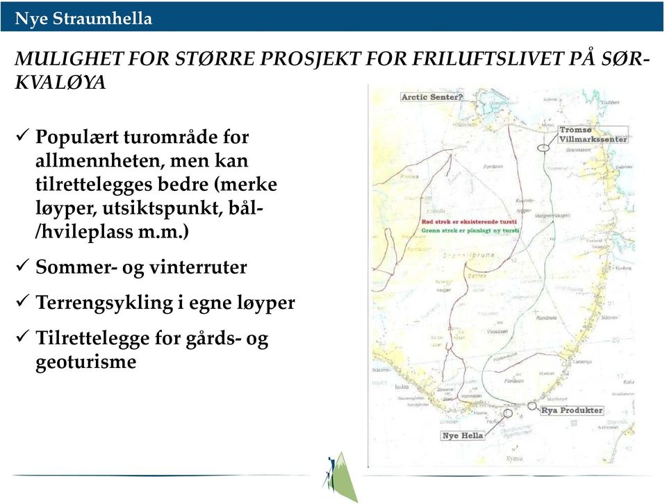 (merke løyper, utsiktspunkt, bål- /hvileplass m.m.) Sommer-og