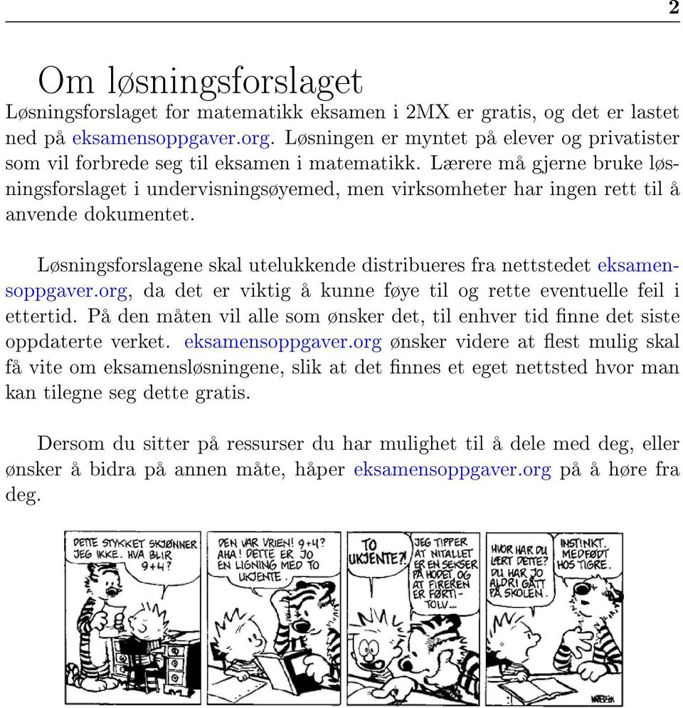 Lærere må gjerne bruke løsningsforslaget i undervisningsøyemed, men virksomheter har ingen rett til å anvende dokumentet.