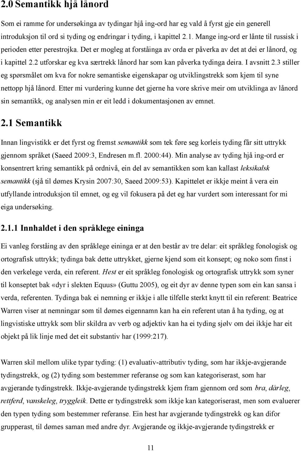 2 utforskar eg kva særtrekk lånord har som kan påverka tydinga deira. I avsnitt 2.