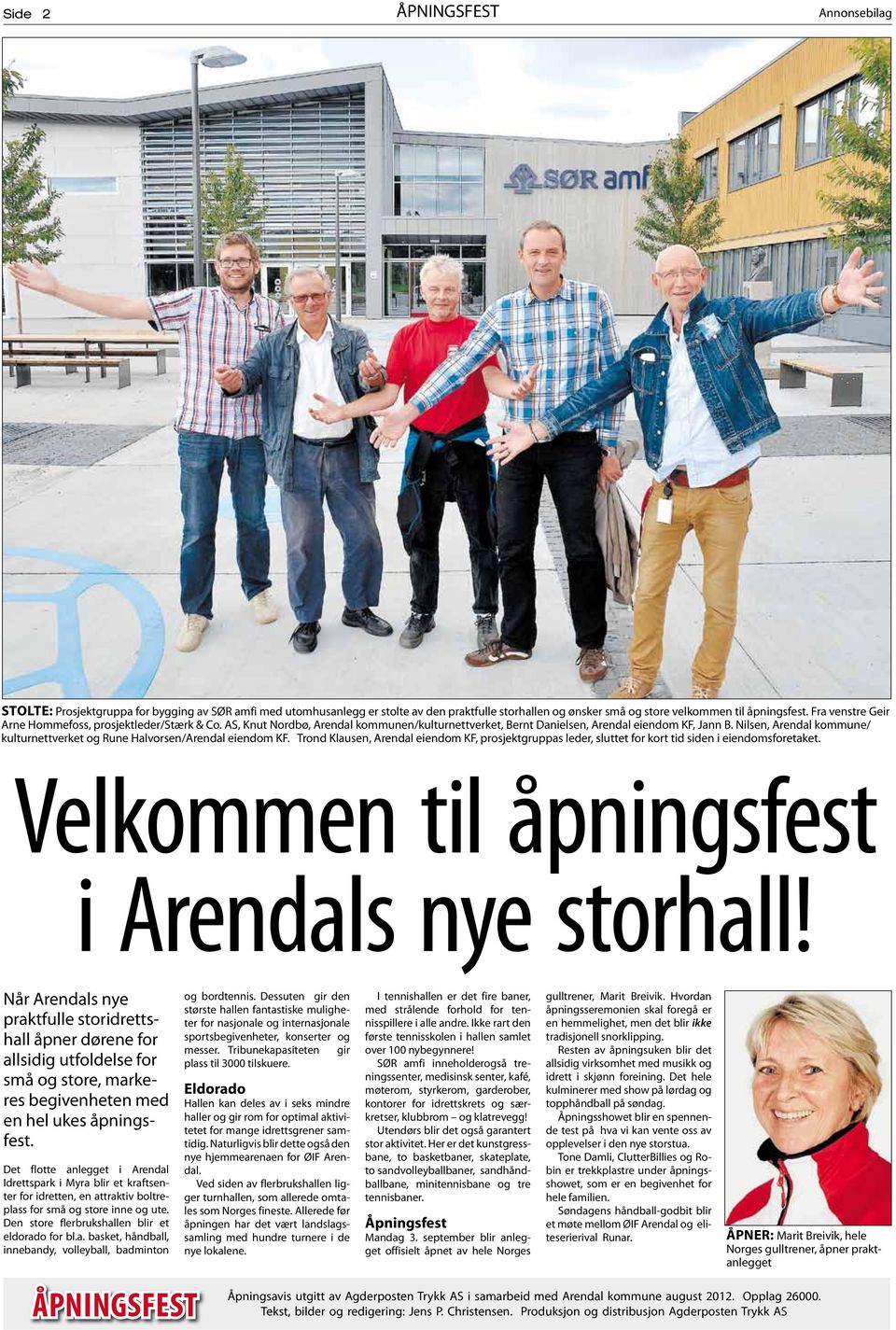 Nilsen, Arendal kommune/ kulturnettverket og Rune Halvorsen/Arendal eiendom KF. Trond Klausen, Arendal eiendom KF, prosjektgruppas leder, sluttet for kort tid siden i eiendomsforetaket.