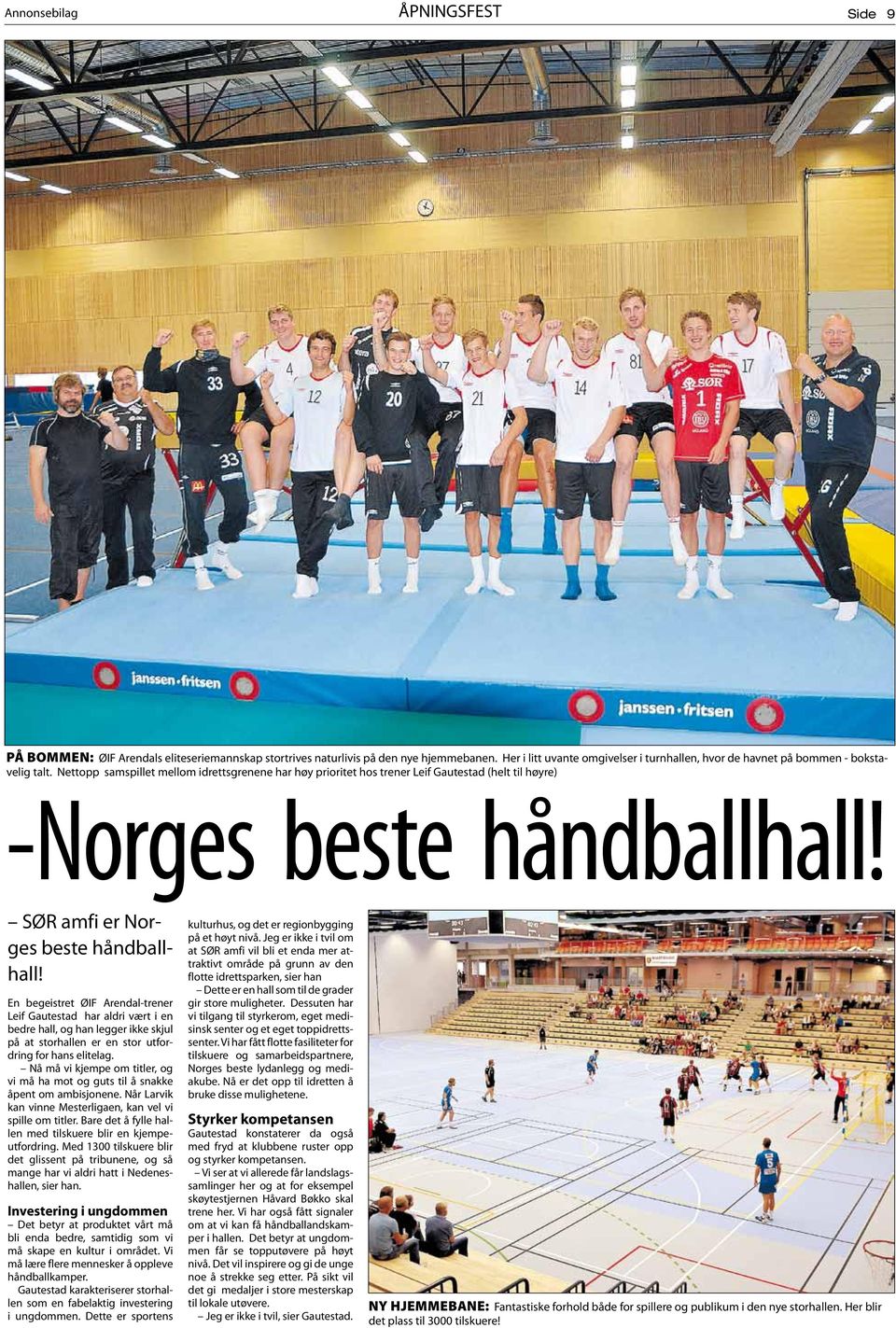 En begeistret ØIF Arendal-trener Leif Gautestad har aldri vært i en bedre hall, og han legger ikke skjul på at storhallen er en stor utfordring for hans elitelag.