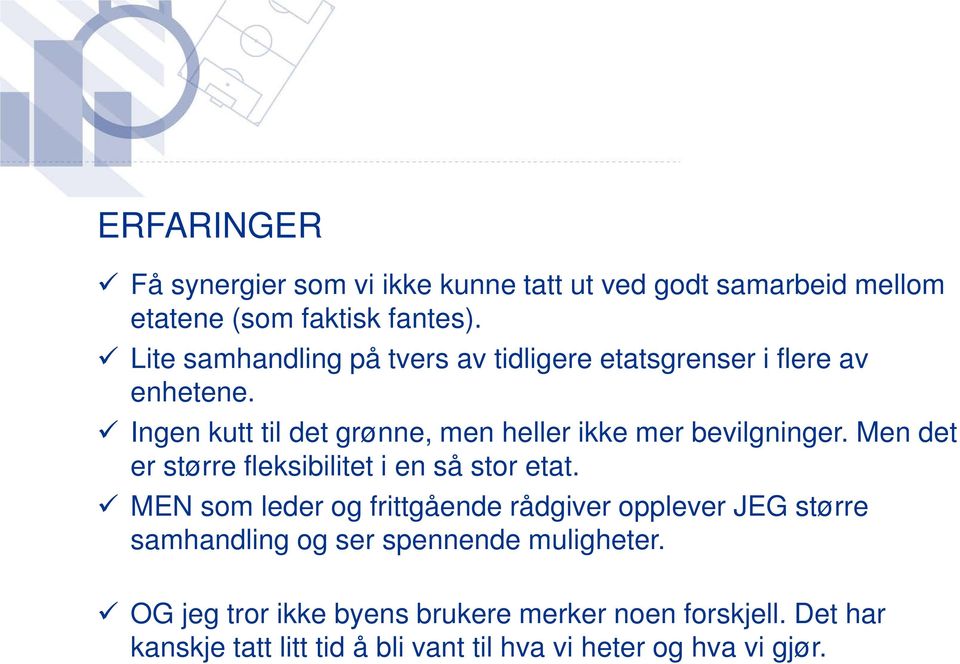 Ingen kutt til det grønne, men heller ikke mer bevilgninger. Men det er større fleksibilitet i en så stor etat.