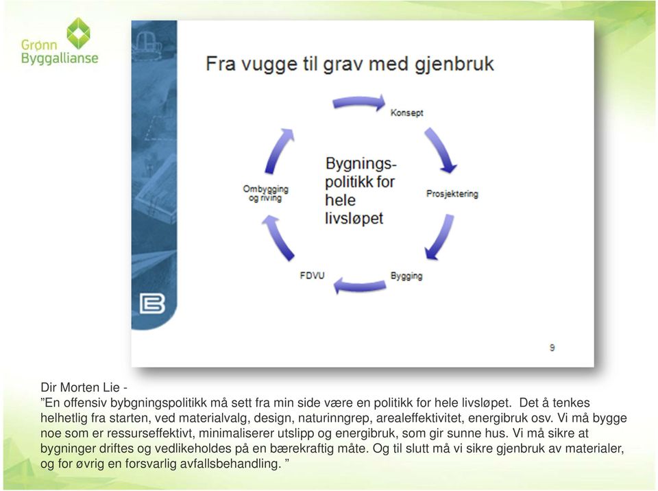 Vi må bygge noe som er ressurseffektivt, minimaliserer utslipp og energibruk, som gir sunne hus.