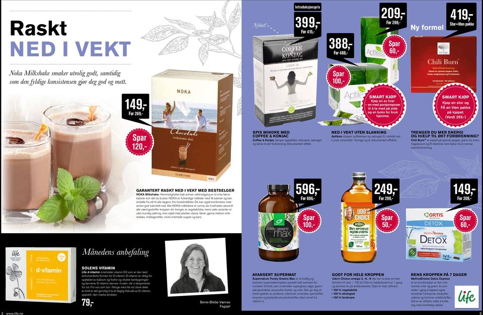 (Verdi 269,-) 120,- SPIS MINDRE MED COFFEE & KONJAC Coffee & Konjac demper appetitten, reduserer søtsuget og bidrar til økt forbrenning. Dokumentert effekt.