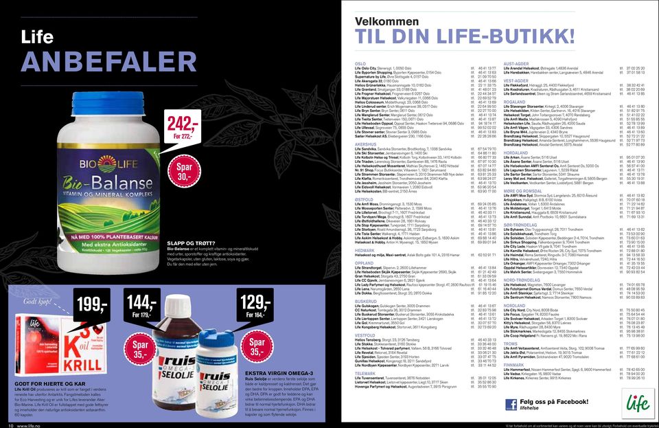 60 kapsler. 10 www.life.no 199,- 144,- Før 179,- 35,- 242,- Før 272,- SLAPP OG TRØTT? Bio-Balanse er et komplett vitamin- og mineraltilskudd med urter, sporstoffer og kraftige antioksidanter.