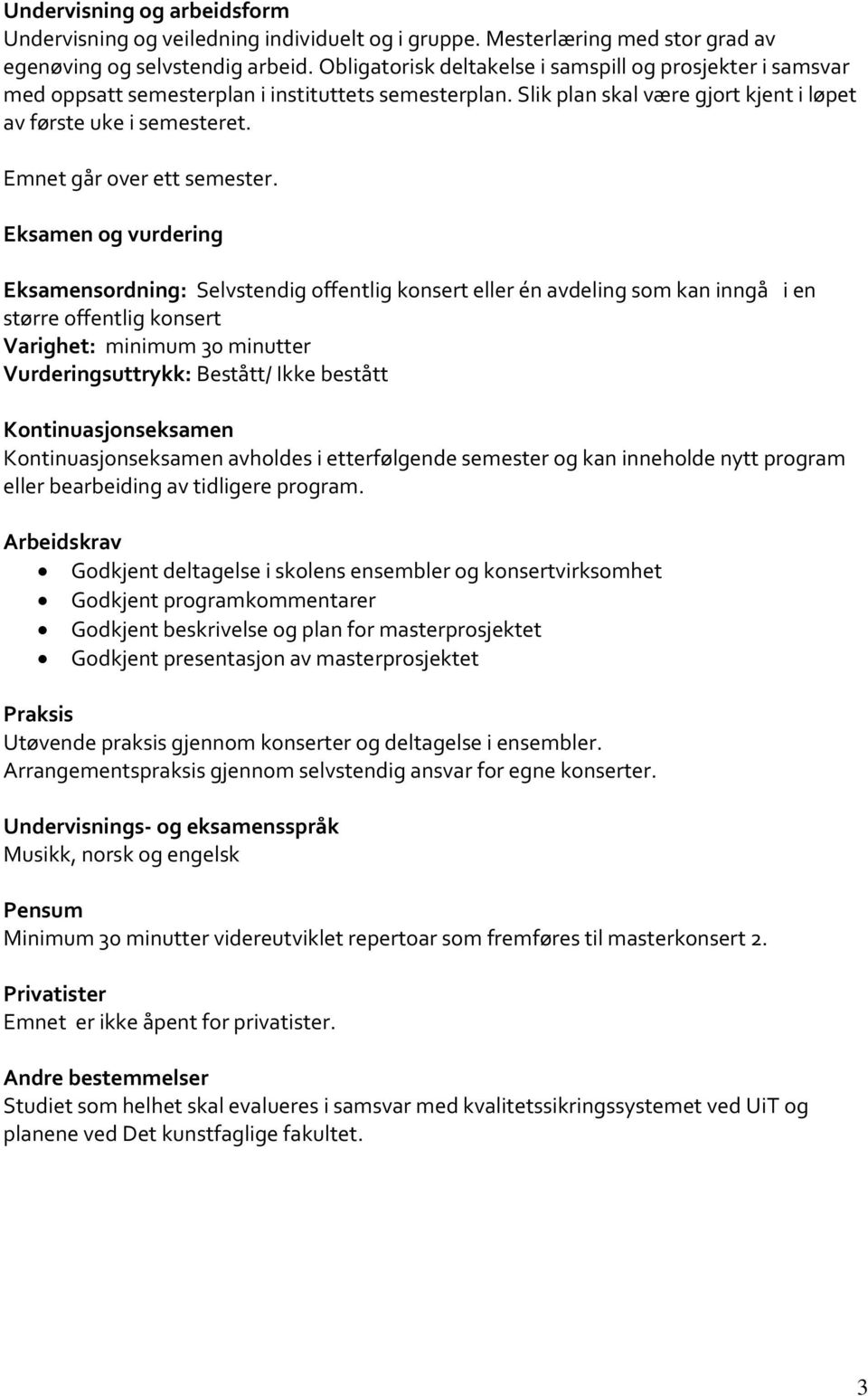 Emnet går over ett semester.