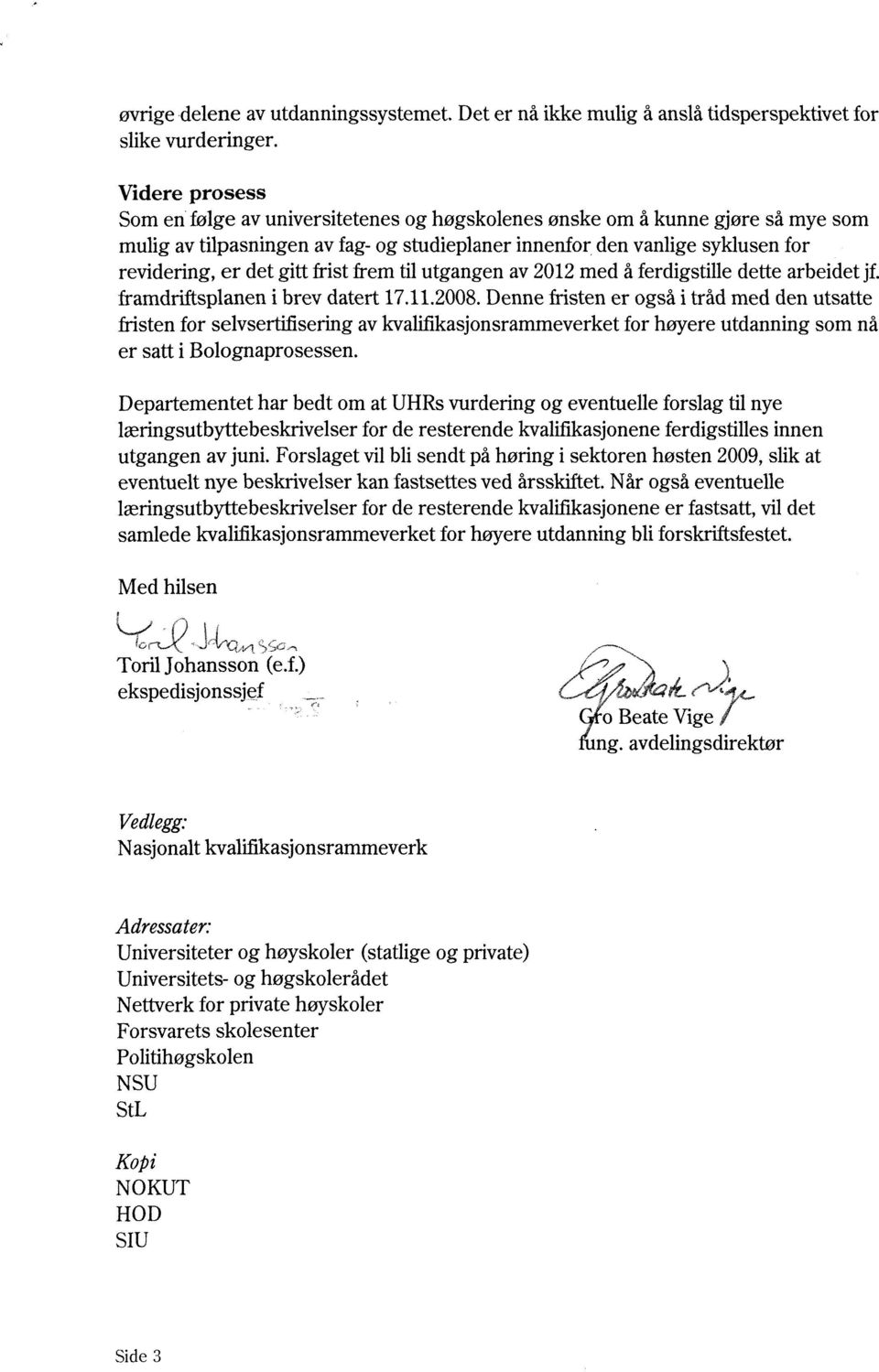 hist frem til utgangen av 2012 med a ferdigstille dette arbeidet jf. framdriftsplanen i brev datert 17.11.2008.