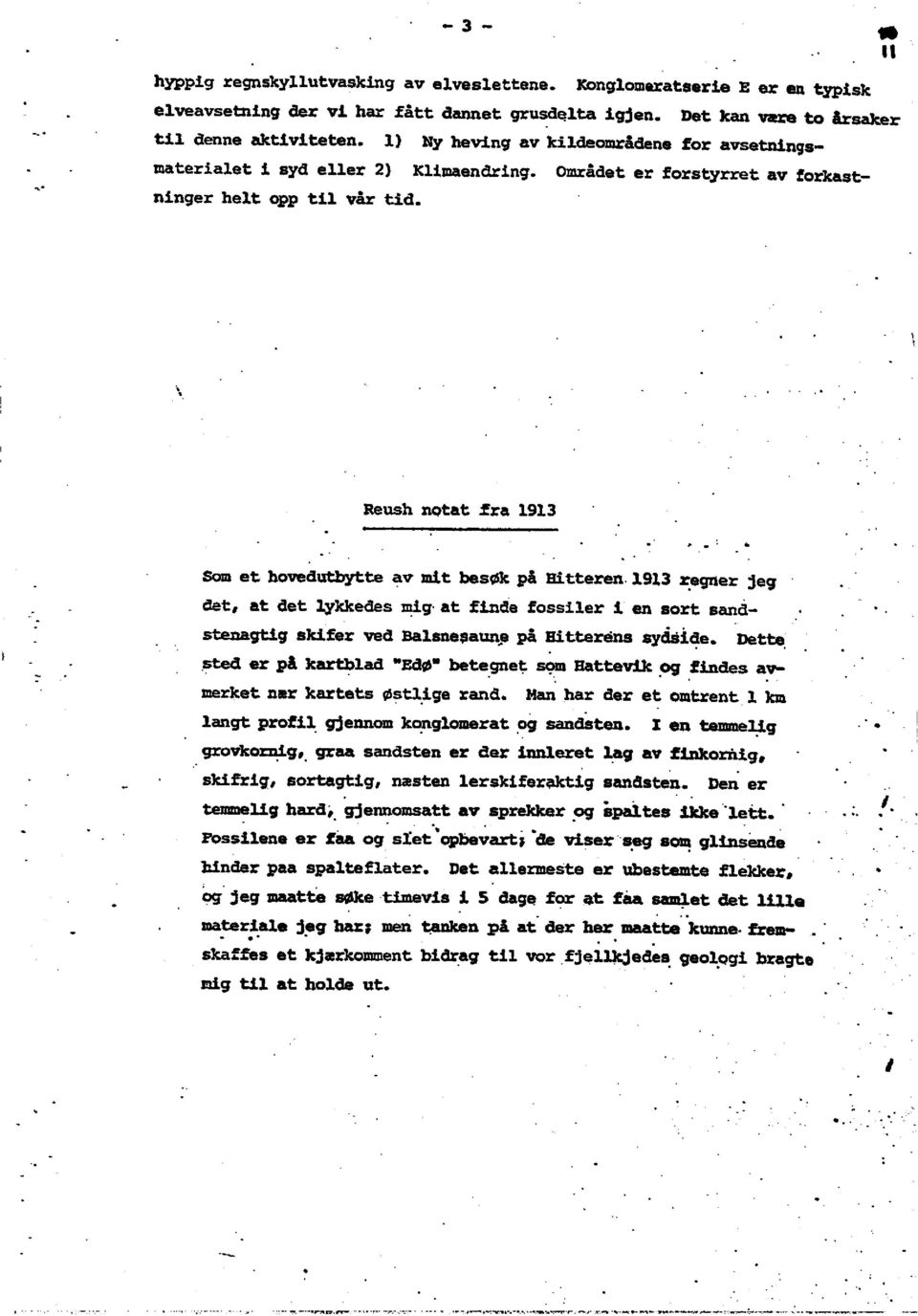 1913negnerjeg det, at det lykkedesmig.atfindefossileri en sort sandstenagtigskiferved Balsnesaunepå BitterdnssydsIde. Dette.