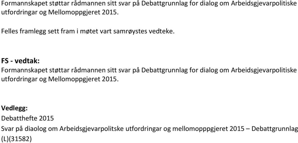 Vedlegg: Debatthefte 2015 Svar på diaolog om Arbeidsgjevarpolitske utfordringar og mellomopppgjeret 2015