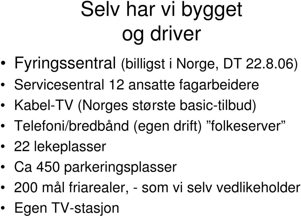 basic-tilbud) Telefoni/bredbånd (egen drift) folkeserver 22 lekeplasser Ca