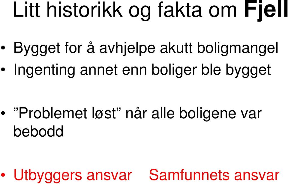 boliger ble bygget Problemet løst når alle