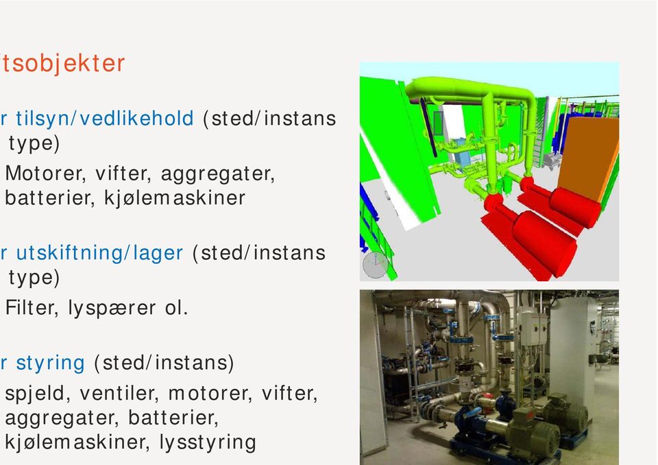 (sted/instans type) Filter, lyspærer ol.