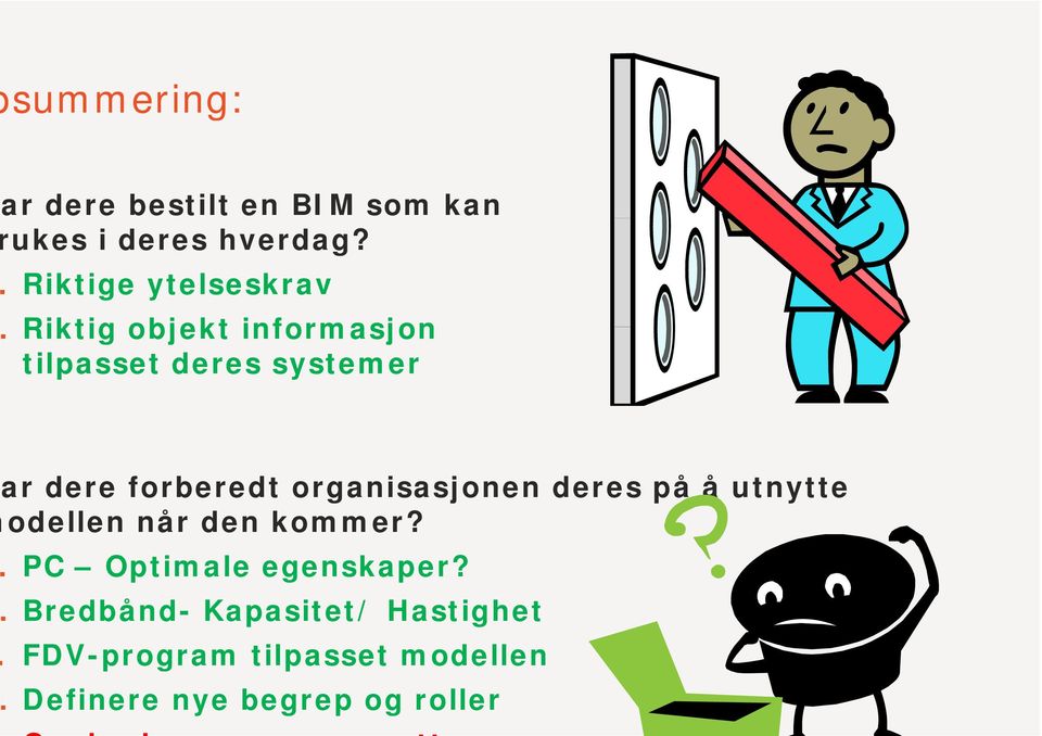 forberedt organisasjonen deres på å utnytte odellen når den kommer?