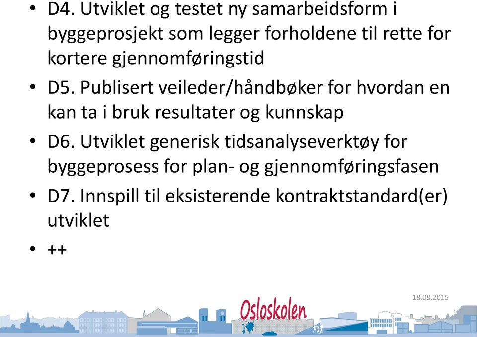 Publisert veileder/håndbøker for hvordan en kan ta i bruk resultater og kunnskap D6.