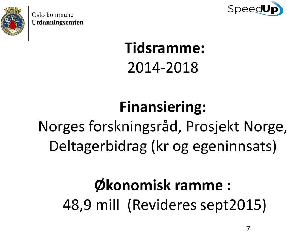 Deltagerbidrag (kr og egeninnsats)