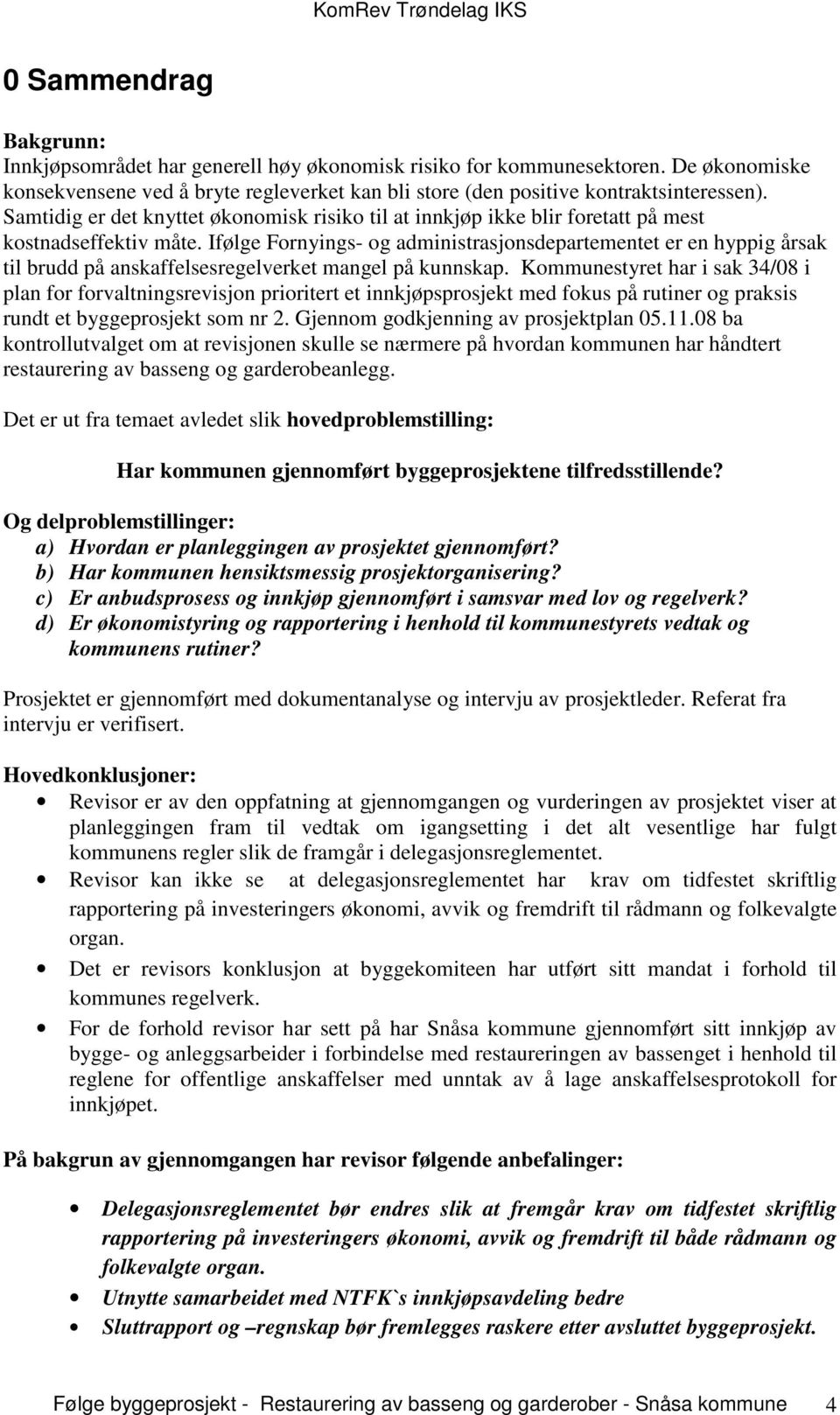 Ifølge Fornyings- og administrasjonsdepartementet er en hyppig årsak til brudd på anskaffelsesregelverket mangel på kunnskap.