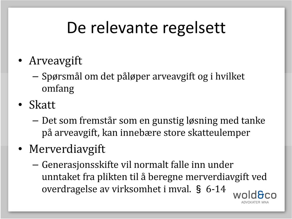 innebære store skatteulemper Merverdiavgift Generasjonsskifte vil normalt falle inn