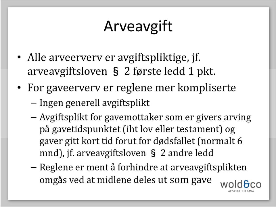 givers arving på gavetidspunktet (iht lov eller testament) og gaver gitt kort tid forut for dødsfallet