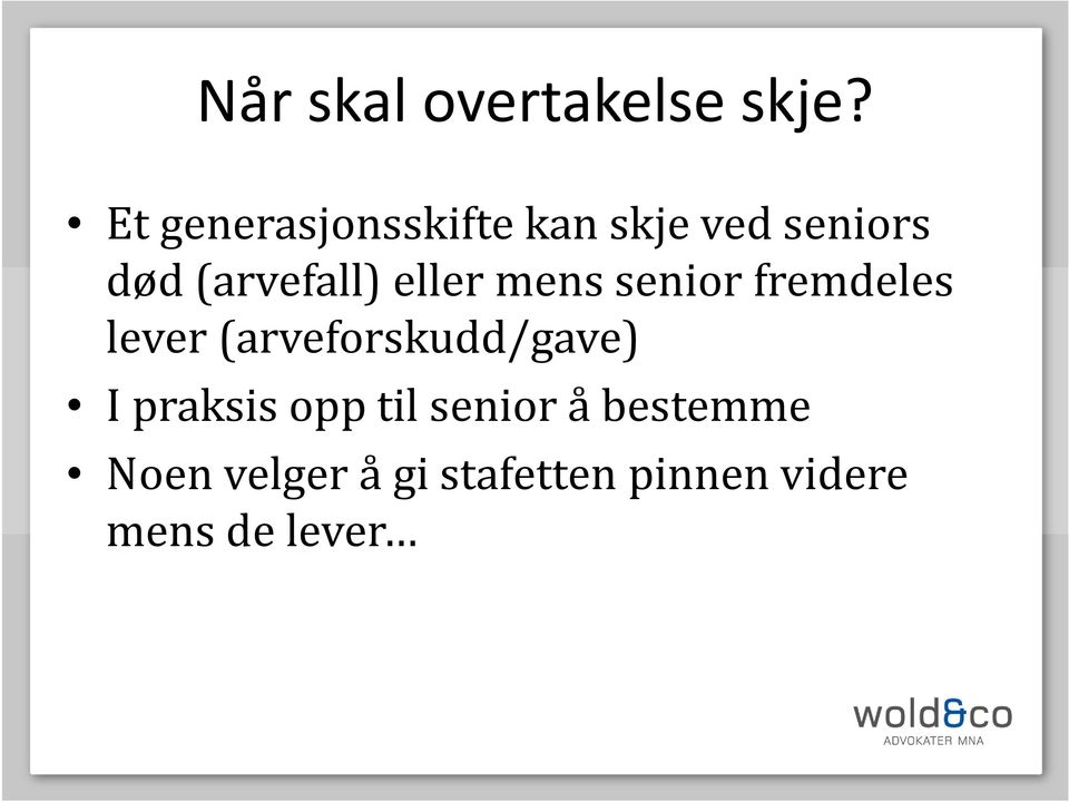 eller mens senior fremdeles lever (arveforskudd/gave) I