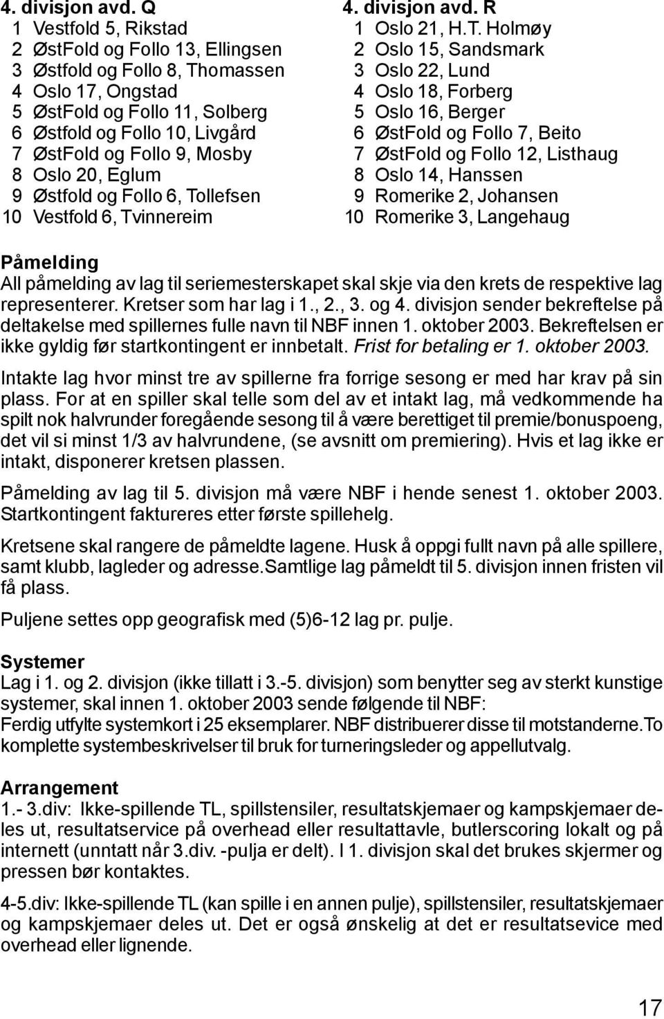 Oslo 20, Eglum 9 Østfold og Follo 6, To