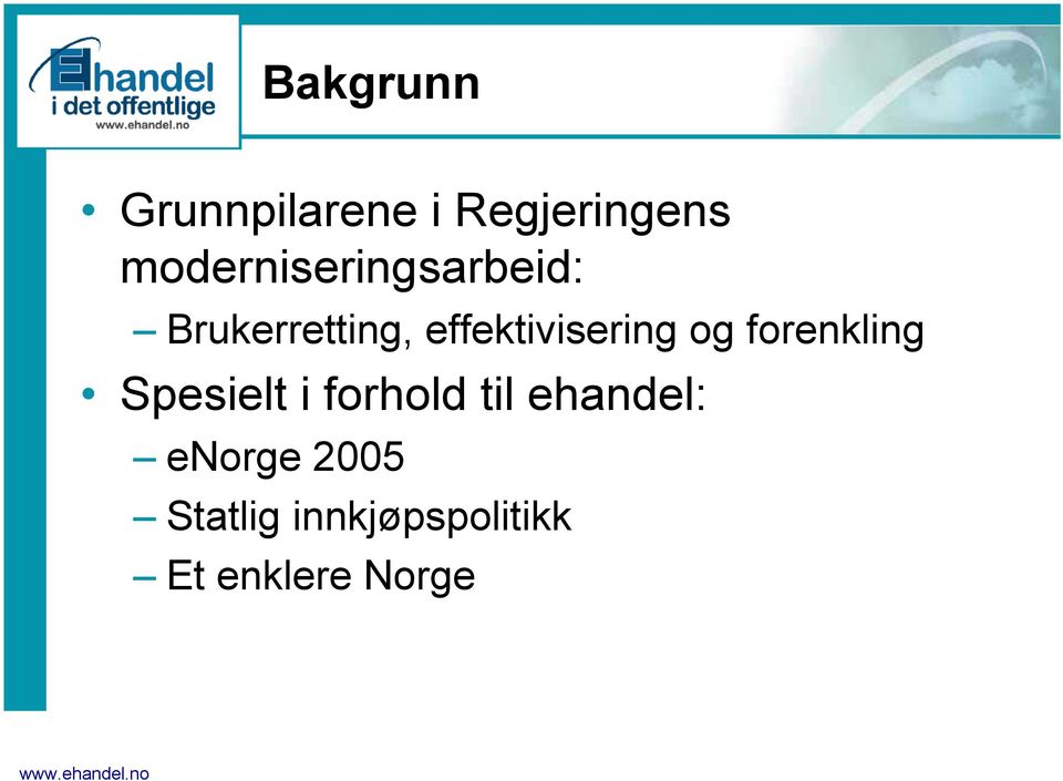 effektivisering og forenkling Spesielt i