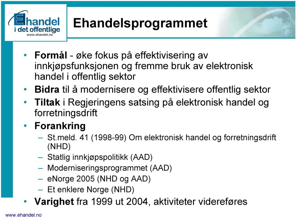 og forretningsdrift Forankring St.meld.