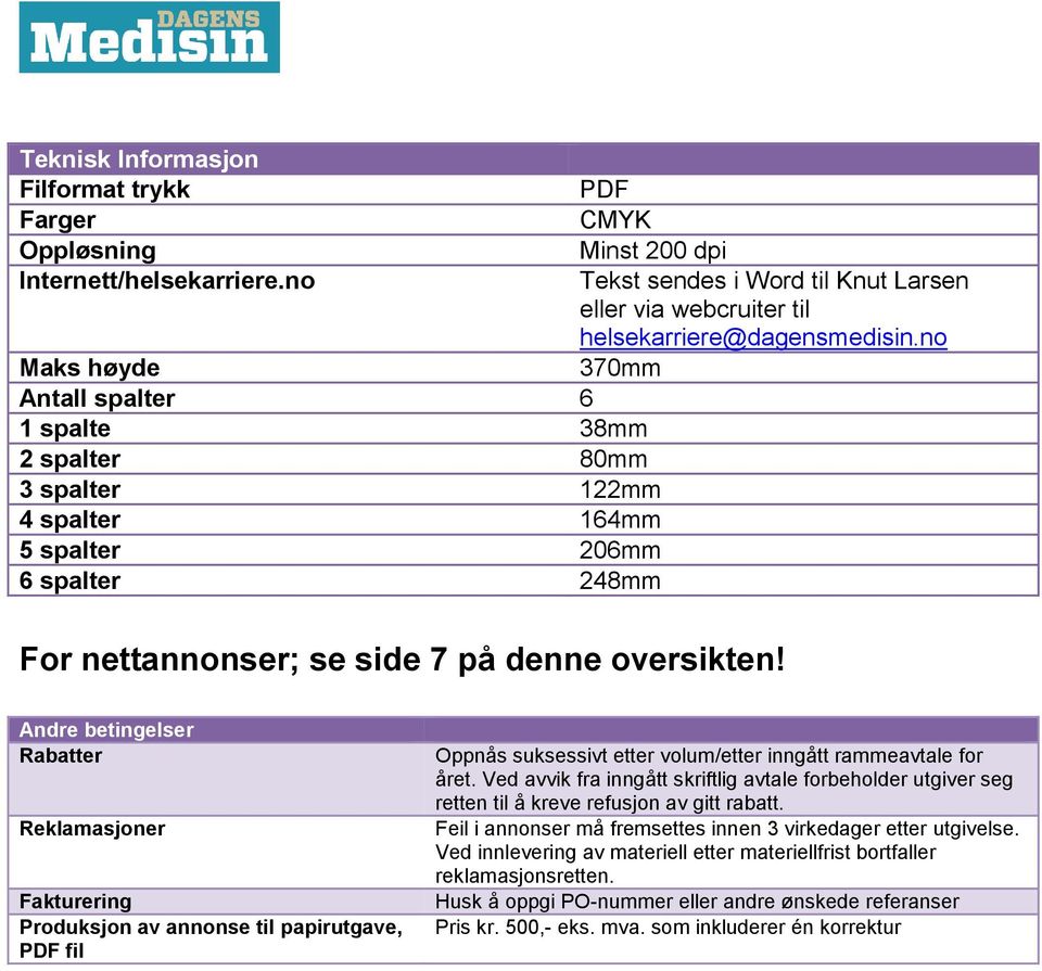 webcruiter til helsekarriere@dagensmedisin.no 370mm For nettannonser; se side 7 på denne oversikten!