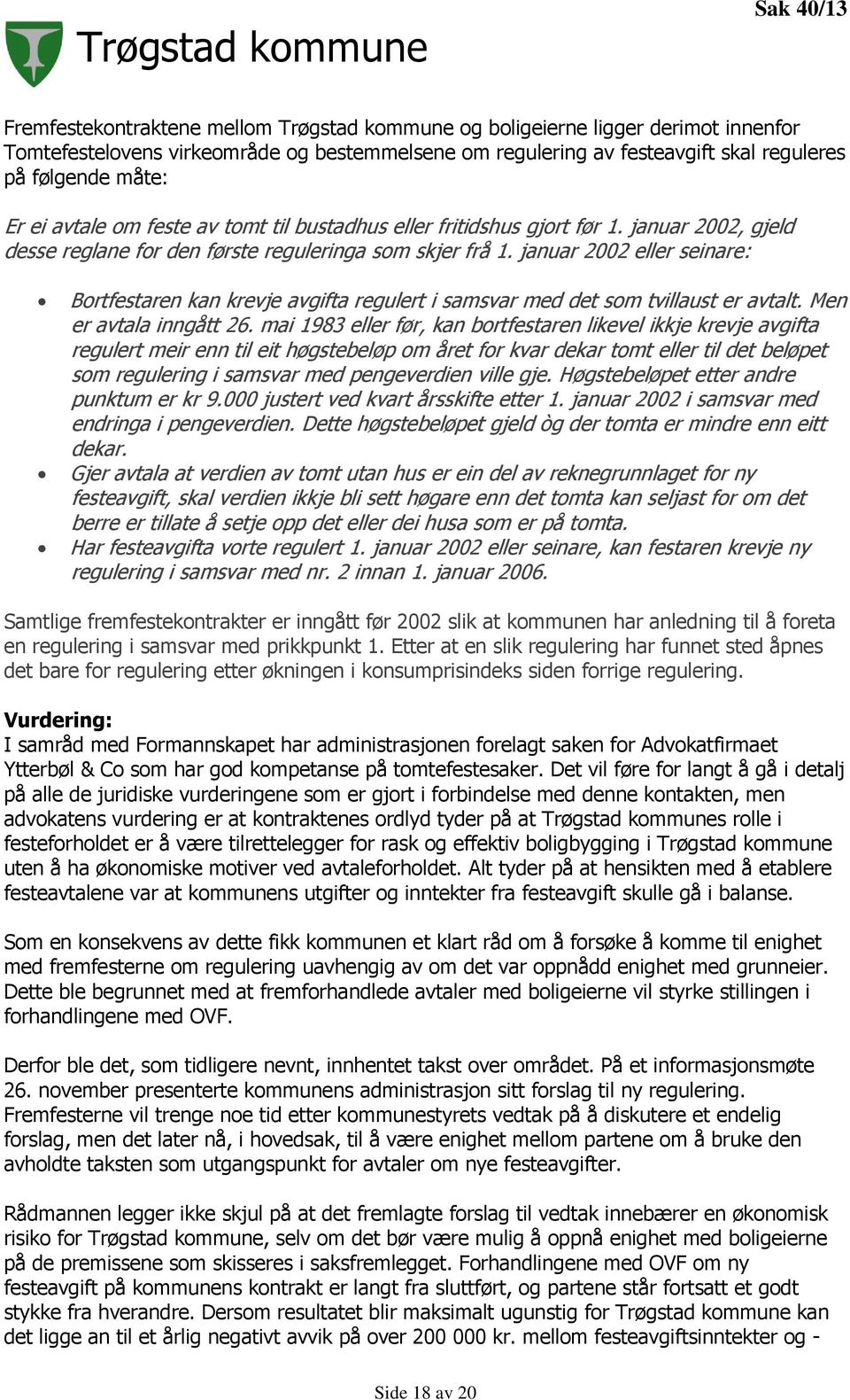 januar 2002 eller seinare: Bortfestaren kan krevje avgifta regulert i samsvar med det som tvillaust er avtalt. Men er avtala inngått 26.