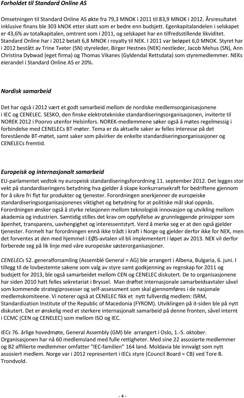 I 2011 var beløpet 6,0 MNOK.