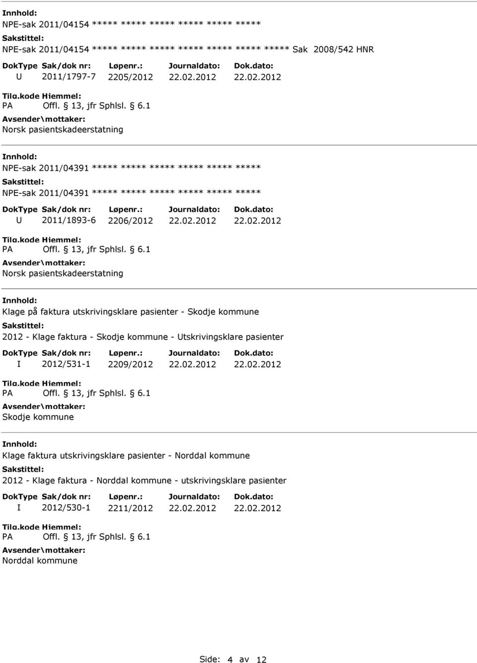 utskrivingsklare pasienter - Skodje kommune 2012 - Klage faktura - Skodje kommune - tskrivingsklare pasienter 2012/531-1 2209/2012 Skodje kommune Klage