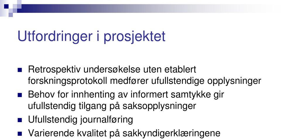 innhenting av informert samtykke gir ufullstendig tilgang på