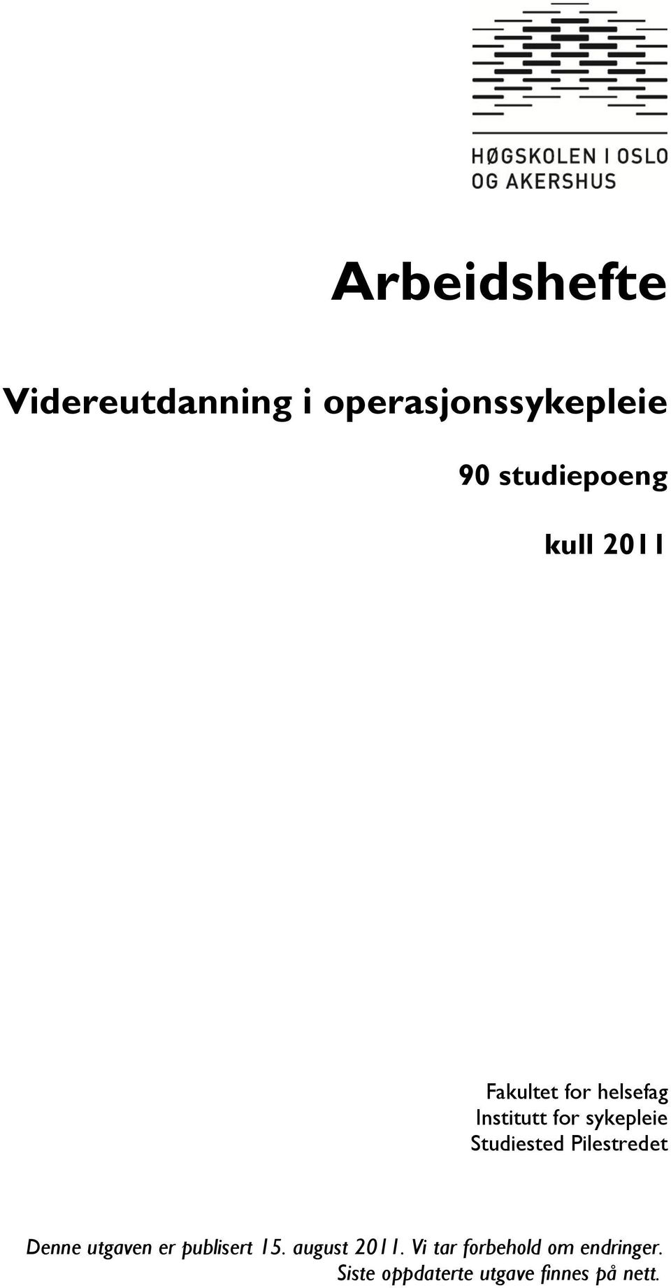 sykepleie Studiested Pilestredet Denne utgaven er publisert 15.