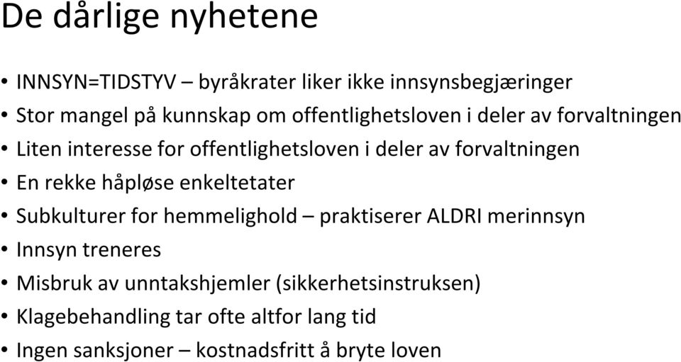 rekke håpløse enkeltetater Subkulturer for hemmelighold praktiserer ALDRI merinnsyn Innsyn treneres Misbruk av