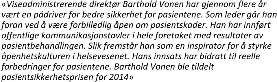 Han har innført offentlige kommunikasjonstavler i hele foretaket med resultater av pasientbehandlingen.