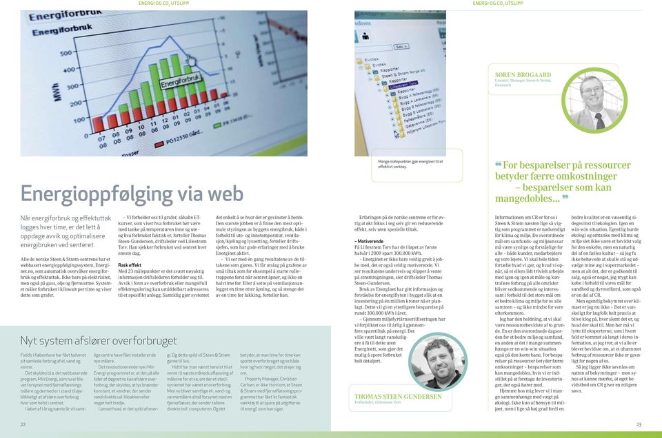 .. Når energiforbruk og effektuttak logges hver time, er det lett å oppdage avvik og optimalisere energibruken ved senteret.