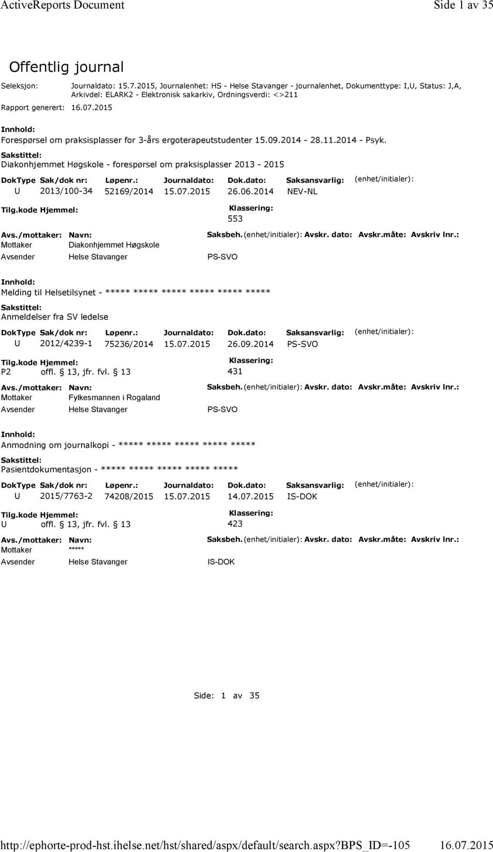 ergoterapeutstudenter 15.09.2014-28.11.2014 - Psyk. Diakonhjemmet Høgskole - forespørsel om praksisplasser 2013-2015 2013/100-34 52169/2014 26.06.2014 NEV-NL Tilg.