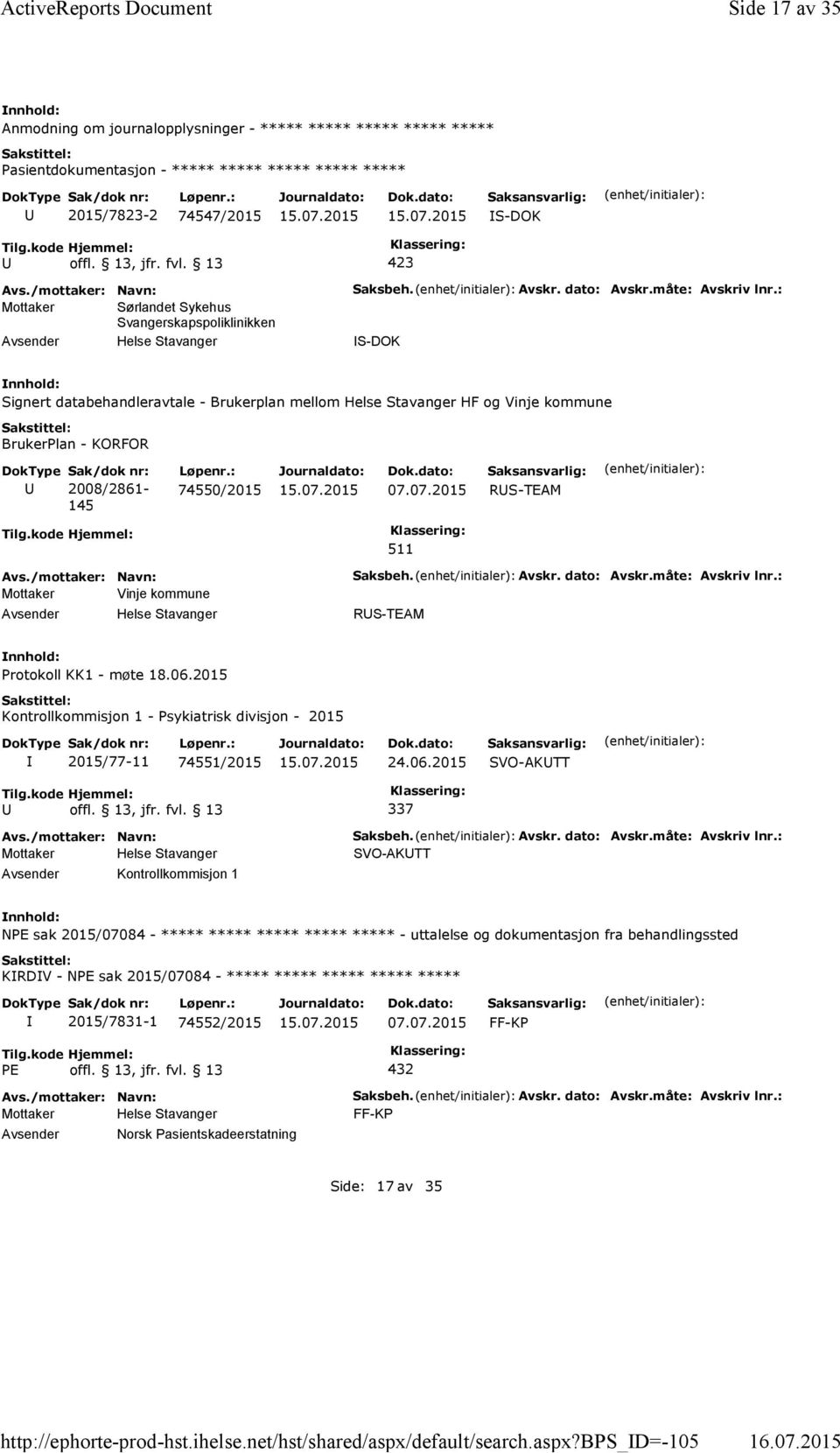 bps_d=-105 Side 17 av 35 Anmodning om journalopplysninger - ***** ***** ***** ***** ***** Pasientdokumentasjon - ***** ***** ***** ***** ***** 2015/7823-2 74547/2015 S-DOK Mottaker Sørlandet Sykehus